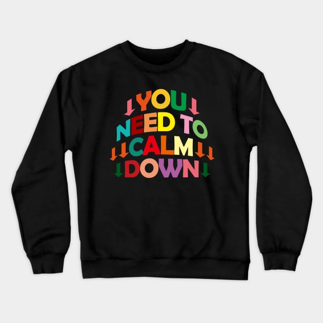 You need to calm down Crewneck Sweatshirt by EunsooLee